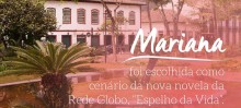 Mariana será cenário para gravações da próxima novela das 6, da Globo